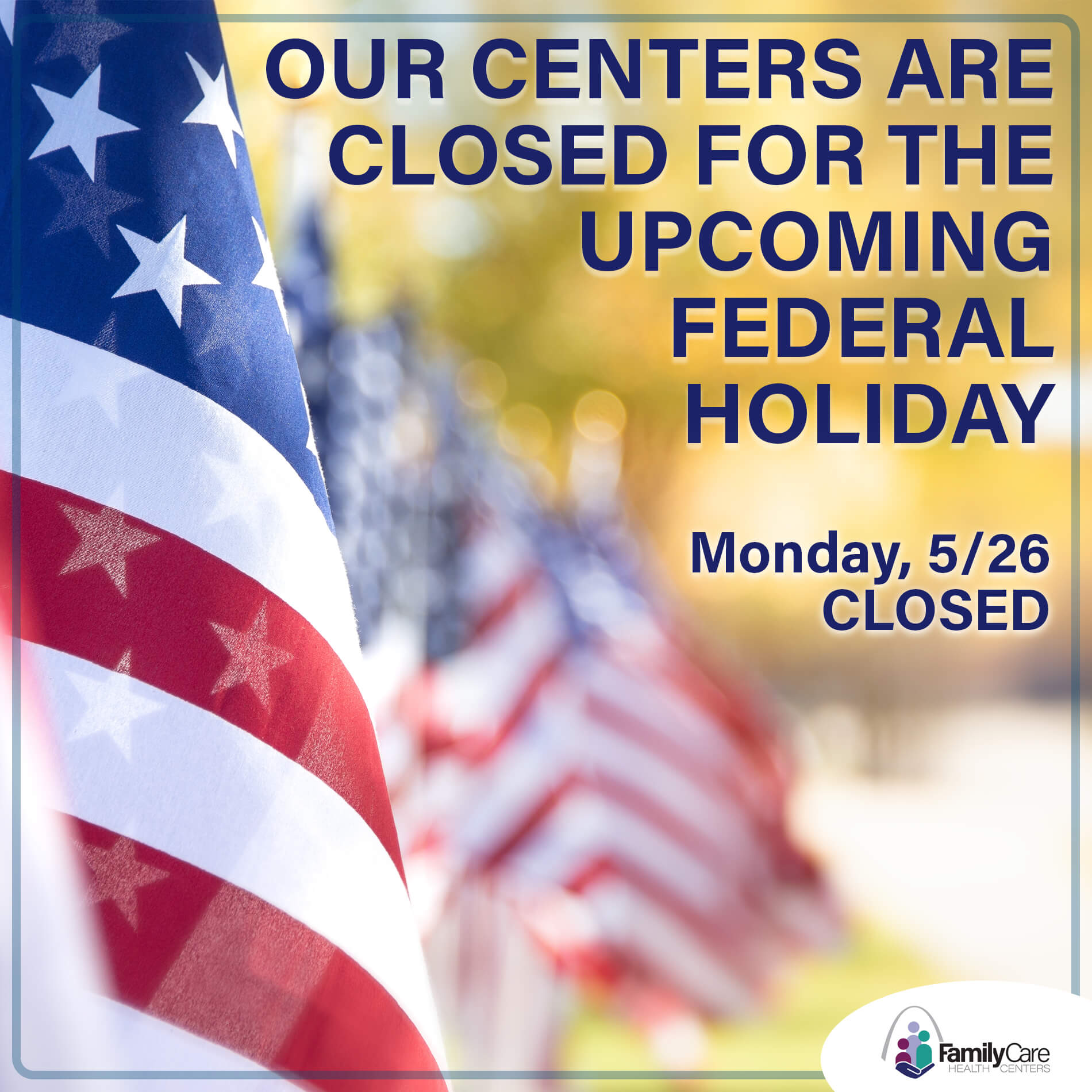 Family Care Health Centers Closed on Memorial Day Monday, 5/26/25 Family Care Health Centers Closed on Memorial Day Monday, 5/26/25